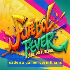 cadeira gamer corinthians